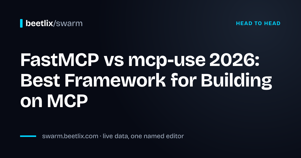 FastMCP vs mcp-use: MCP Framework Comparison · Beetlix Swarm
