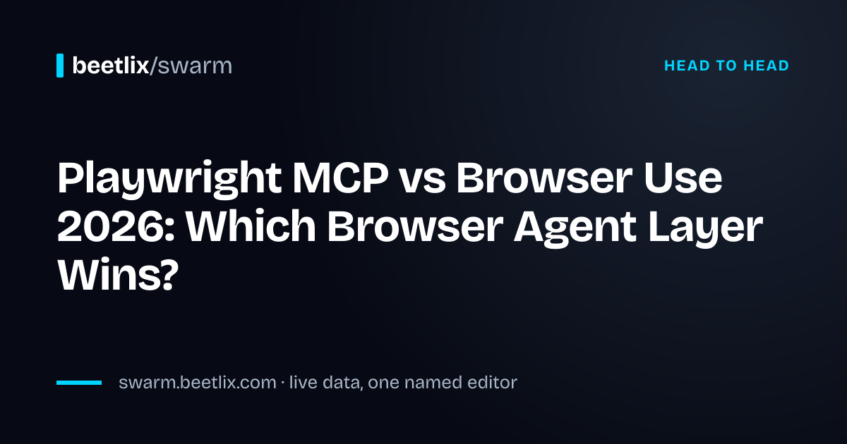 Playwright MCP vs Browser Use: Browser Automation for AI · Beetlix Swarm