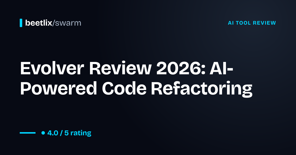Evolver Review 2026: AI Code Refactoring · Beetlix Swarm