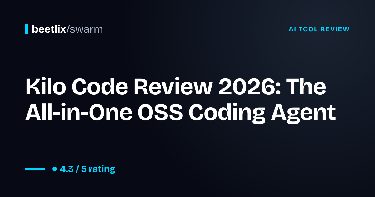 Kilo Code Review 2026: All-in-One OSS Agent · Beetlix Swarm